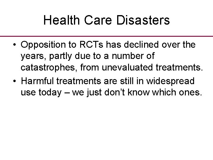 Health Care Disasters • Opposition to RCTs has declined over the years, partly due Health Care Disasters • Opposition to RCTs has declined over the years, partly due