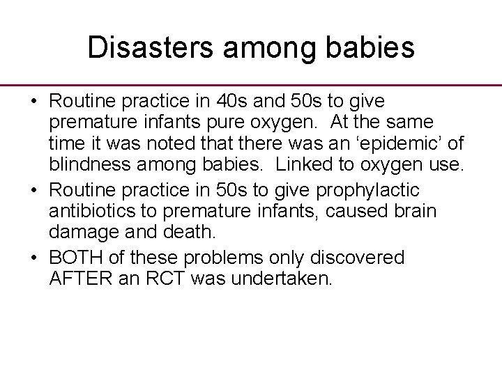 Disasters among babies • Routine practice in 40 s and 50 s to give