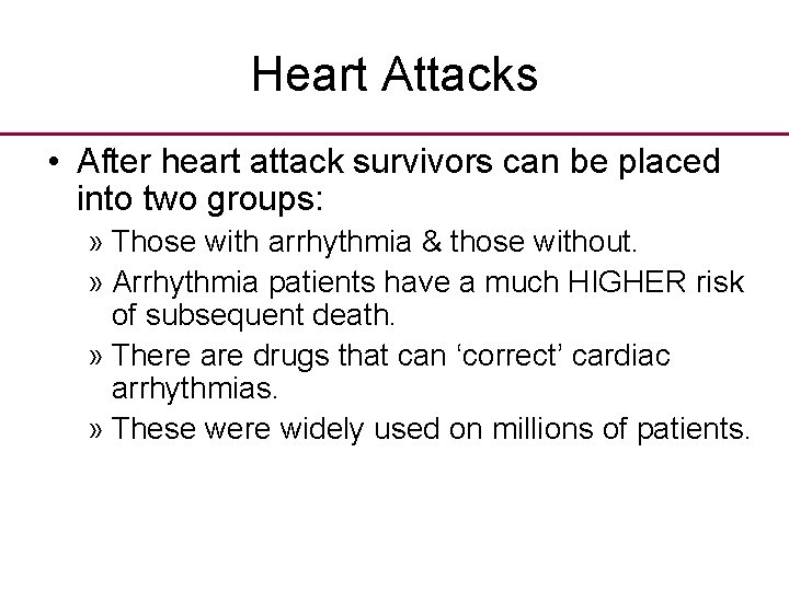 Heart Attacks • After heart attack survivors can be placed into two groups: »