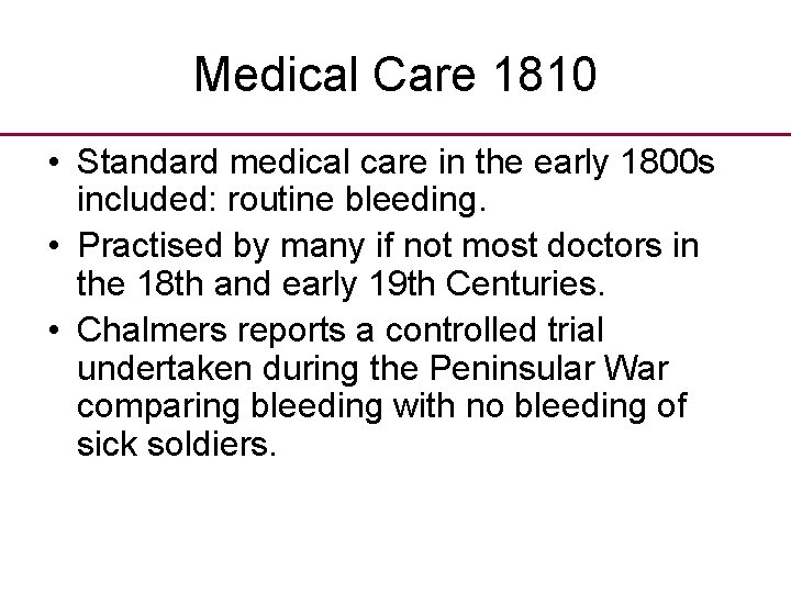 Medical Care 1810 • Standard medical care in the early 1800 s included: routine Medical Care 1810 • Standard medical care in the early 1800 s included: routine