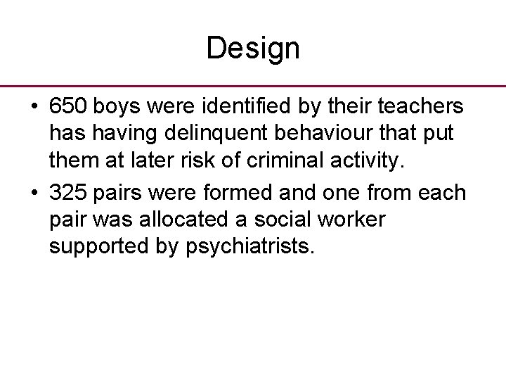 Design • 650 boys were identified by their teachers having delinquent behaviour that put Design • 650 boys were identified by their teachers having delinquent behaviour that put