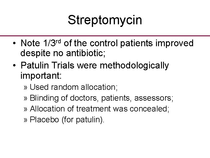 Streptomycin • Note 1/3 rd of the control patients improved despite no antibiotic; •