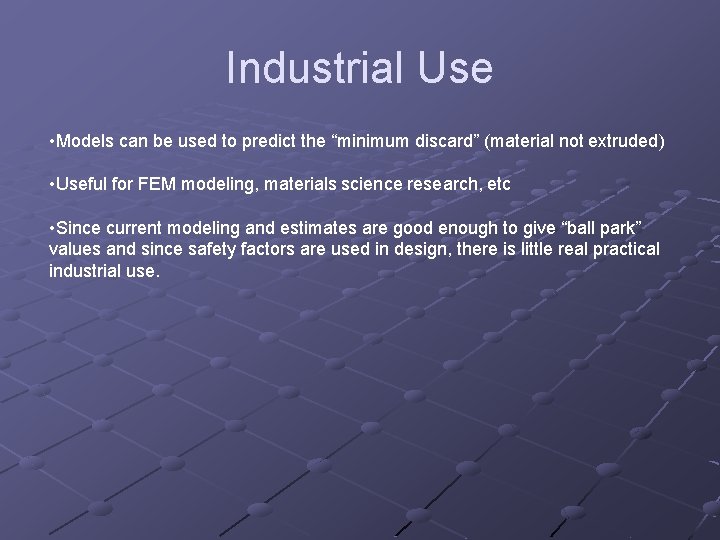 Industrial Use • Models can be used to predict the “minimum discard” (material not
