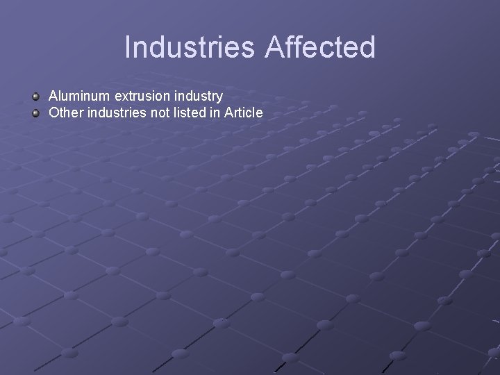 Industries Affected Aluminum extrusion industry Other industries not listed in Article 
