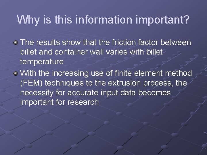 Why is this information important? The results show that the friction factor between billet