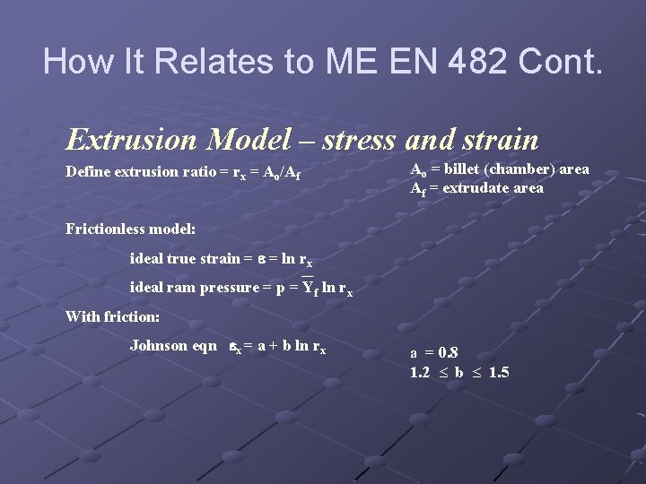 How It Relates to ME EN 482 Cont. Extrusion Model – stress and strain