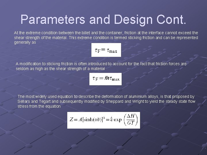 Parameters and Design Cont. At the extreme condition between the billet and the container,