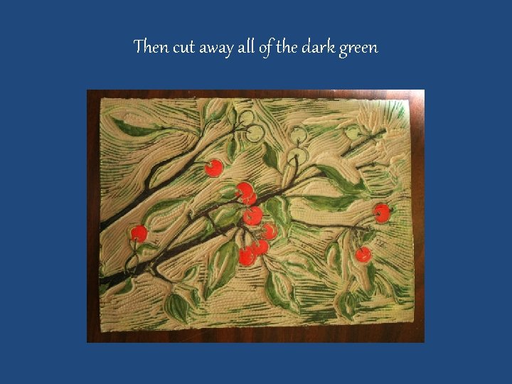 Then cut away all of the dark green 