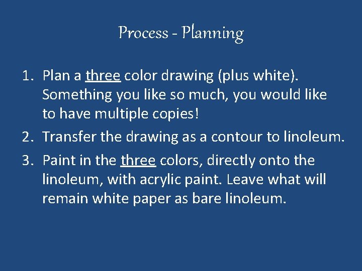 Process - Planning 1. Plan a three color drawing (plus white). Something you like