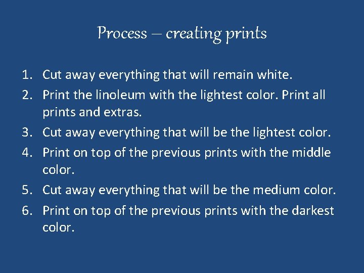 Process – creating prints 1. Cut away everything that will remain white. 2. Print