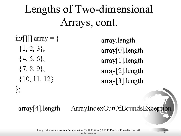 Lengths of Two-dimensional Arrays, cont. int[][] array = { {1, 2, 3}, {4, 5,