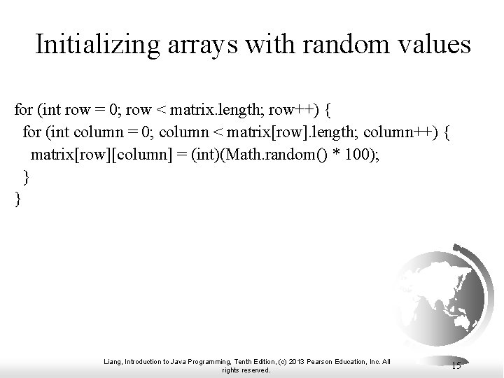 Initializing arrays with random values for (int row = 0; row < matrix. length;