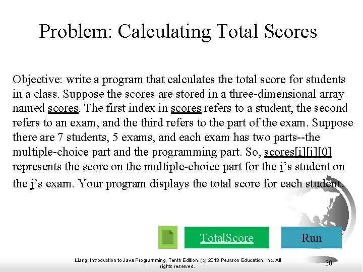 Problem: Calculating Total Scores Objective: write a program that calculates the total score for