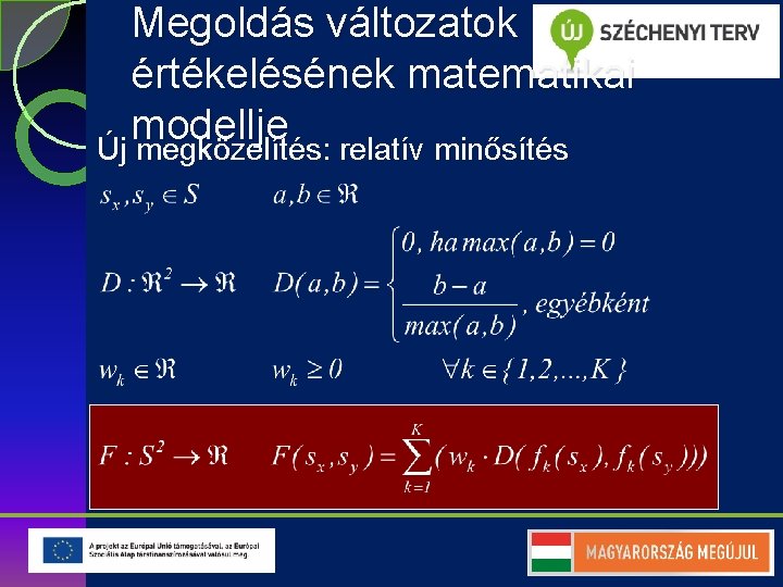 Megoldás változatok értékelésének matematikai modellje Új megközelítés: relatív minősítés 