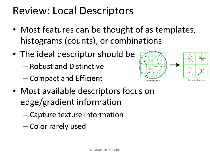 Review: Local Descriptors • Most features can be thought of as templates, histograms (counts),