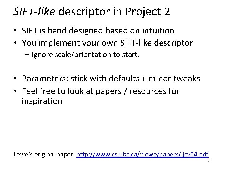SIFT-like descriptor in Project 2 • SIFT is hand designed based on intuition •