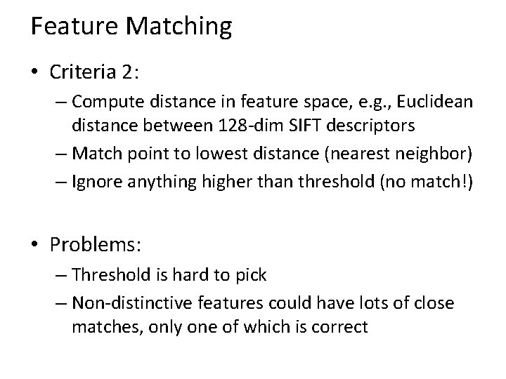 Feature Matching • Criteria 2: – Compute distance in feature space, e. g. ,