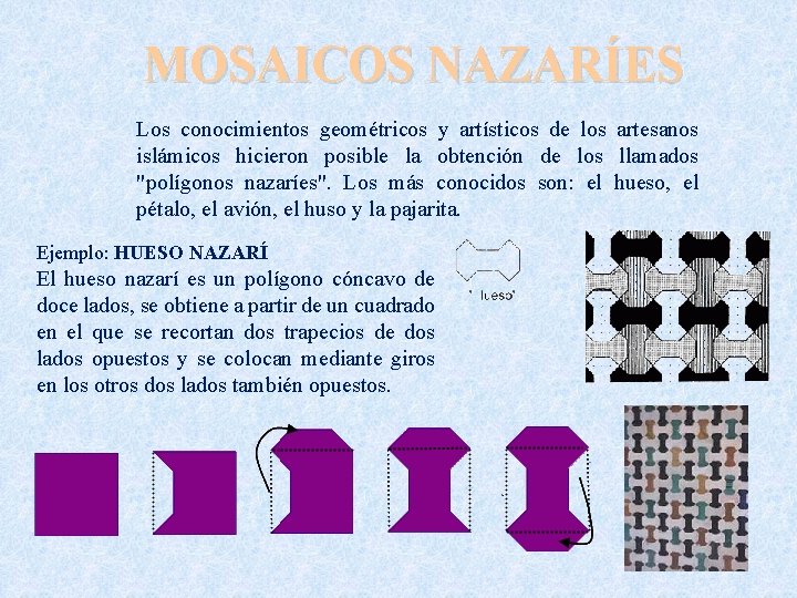 MOSAICOS NAZARÍES Los conocimientos geométricos y artísticos de los artesanos islámicos hicieron posible la