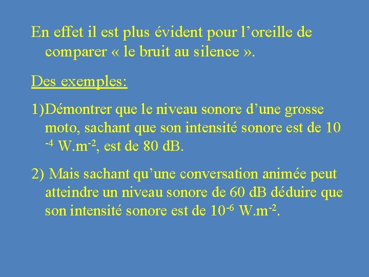 En effet il est plus évident pour l’oreille de comparer « le bruit au En effet il est plus évident pour l’oreille de comparer « le bruit au