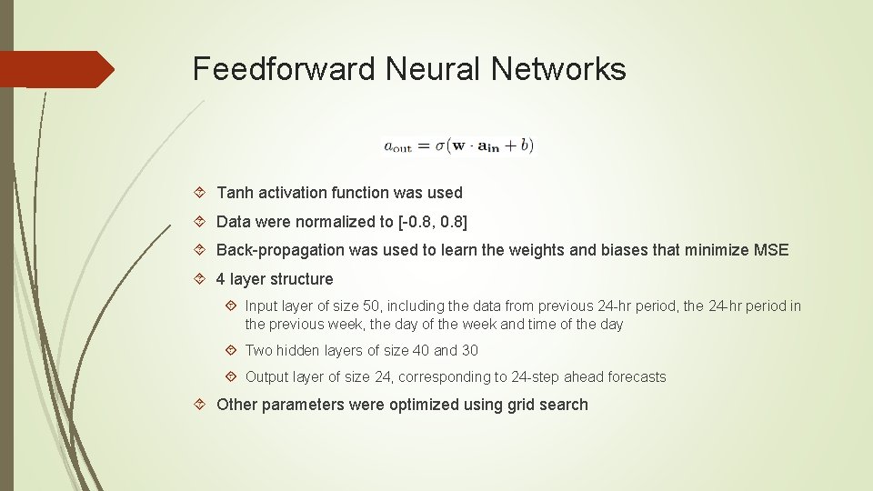 Feedforward Neural Networks Tanh activation function was used Data were normalized to [-0. 8,