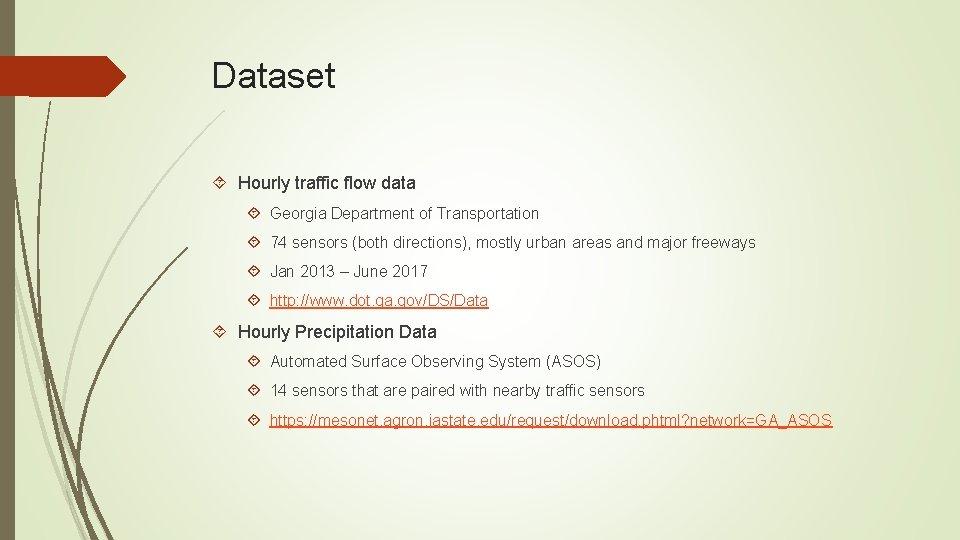 Dataset Hourly traffic flow data Georgia Department of Transportation 74 sensors (both directions), mostly