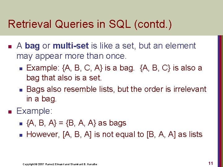 Retrieval Queries in SQL (contd. ) n A bag or multi-set is like a