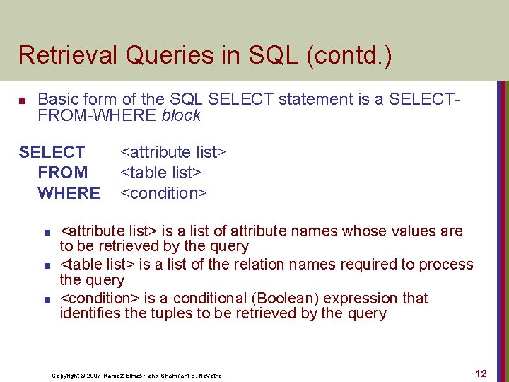 Retrieval Queries in SQL (contd. ) n Basic form of the SQL SELECT statement