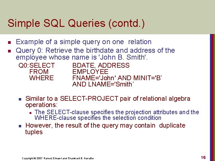 Simple SQL Queries (contd. ) n n Example of a simple query on one