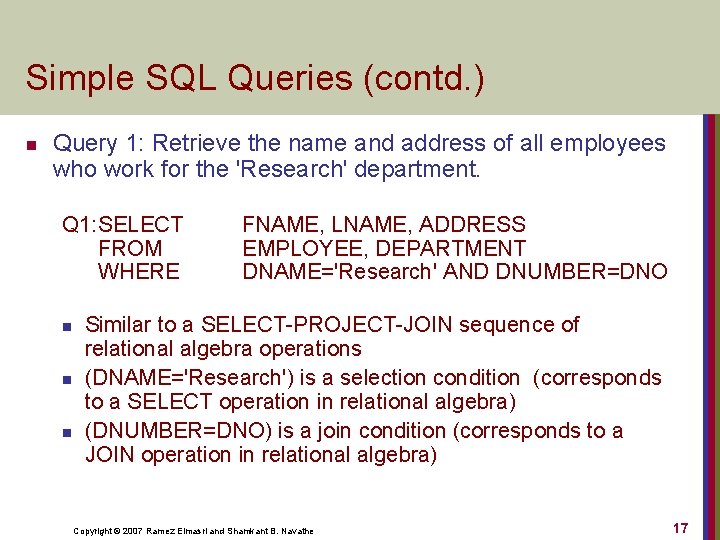 Simple SQL Queries (contd. ) n Query 1: Retrieve the name and address of