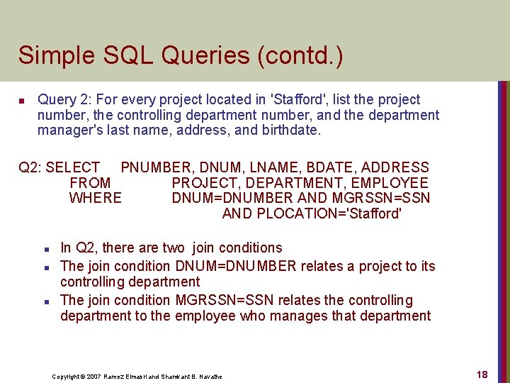 Simple SQL Queries (contd. ) n Query 2: For every project located in 'Stafford',