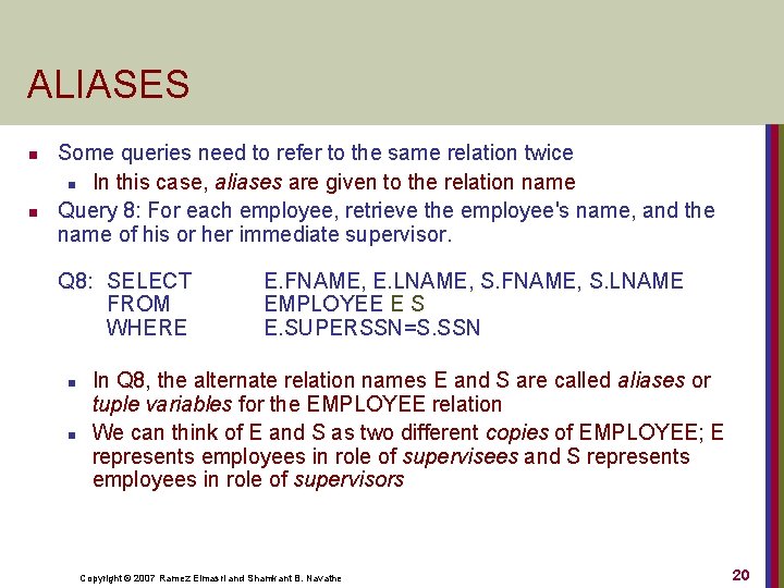 ALIASES n n Some queries need to refer to the same relation twice n