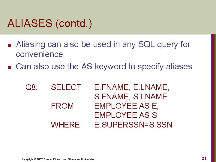 ALIASES (contd. ) n n Aliasing can also be used in any SQL query