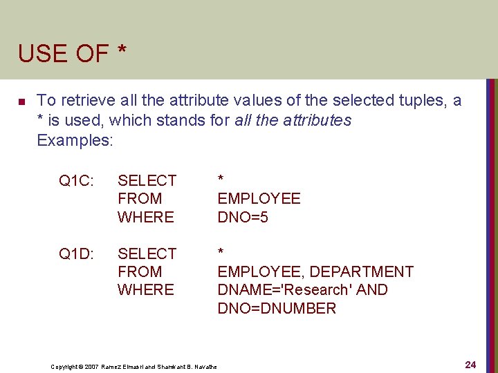 USE OF * n To retrieve all the attribute values of the selected tuples,