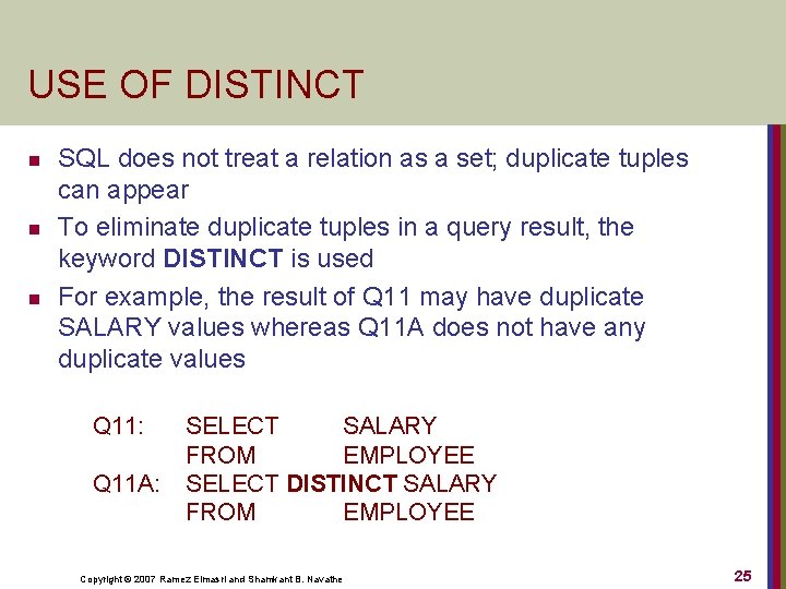 USE OF DISTINCT n n n SQL does not treat a relation as a