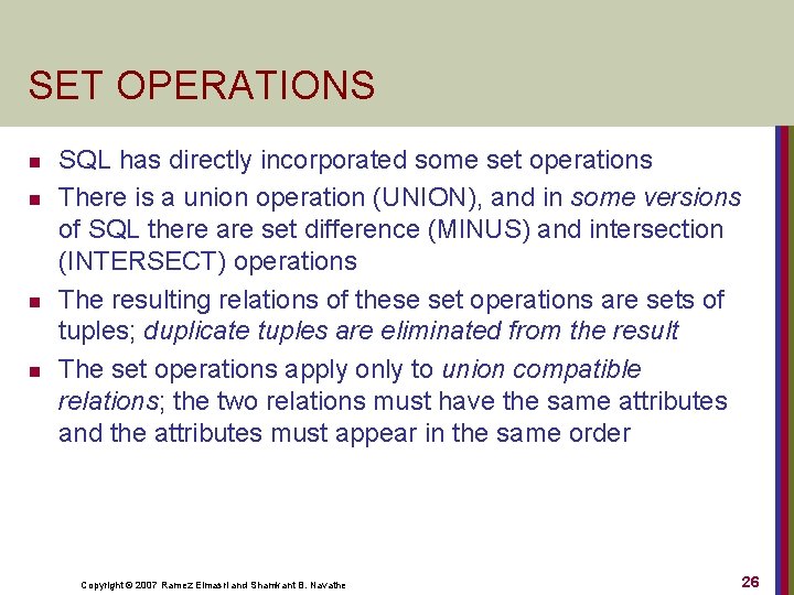SET OPERATIONS n n SQL has directly incorporated some set operations There is a