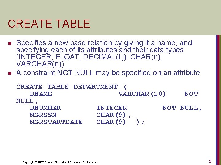 CREATE TABLE n n Specifies a new base relation by giving it a name,