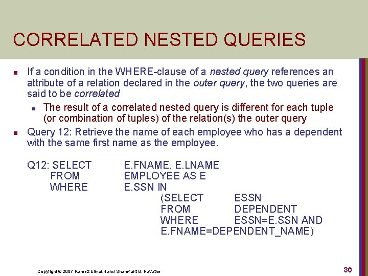 CORRELATED NESTED QUERIES n n If a condition in the WHERE-clause of a nested