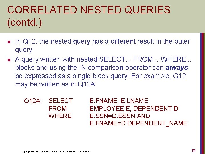 CORRELATED NESTED QUERIES (contd. ) n n In Q 12, the nested query has