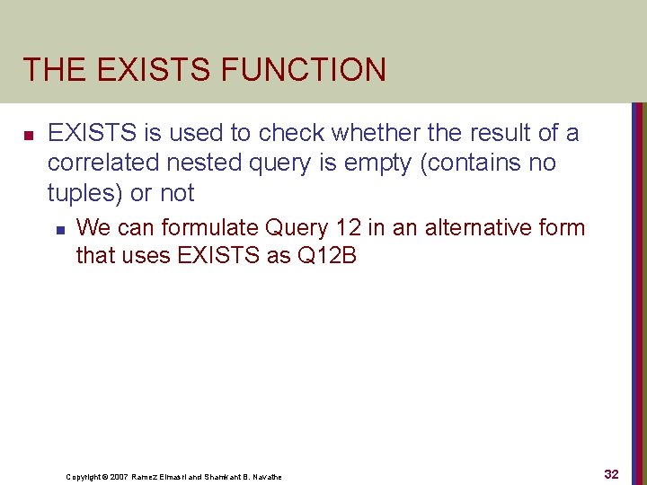 THE EXISTS FUNCTION n EXISTS is used to check whether the result of a