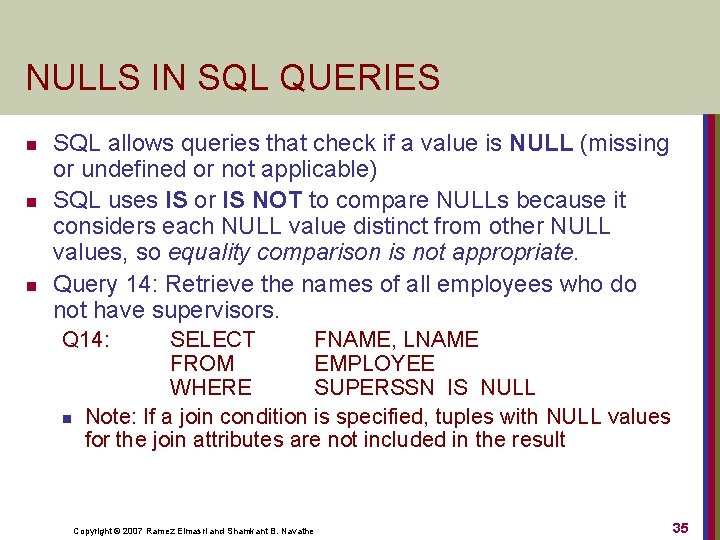 NULLS IN SQL QUERIES n n n SQL allows queries that check if a