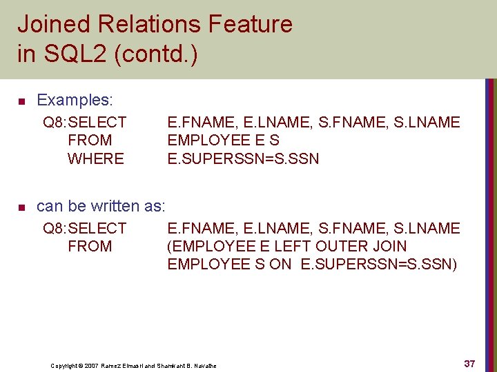 Joined Relations Feature in SQL 2 (contd. ) n Examples: Q 8: SELECT FROM