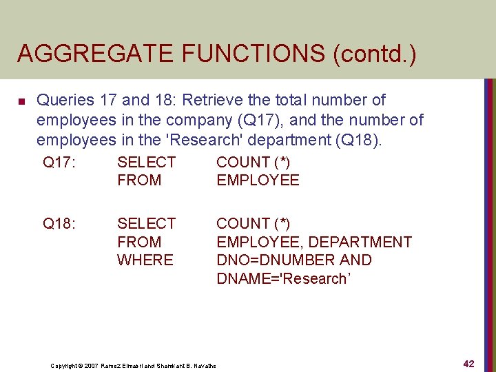 AGGREGATE FUNCTIONS (contd. ) n Queries 17 and 18: Retrieve the total number of