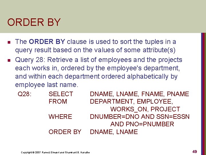 ORDER BY n n The ORDER BY clause is used to sort the tuples