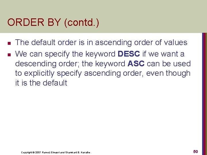 ORDER BY (contd. ) n n The default order is in ascending order of
