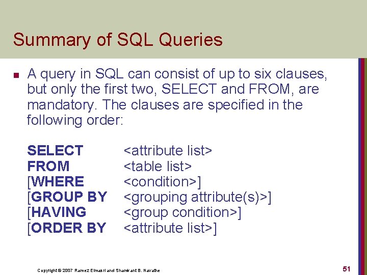 Summary of SQL Queries n A query in SQL can consist of up to