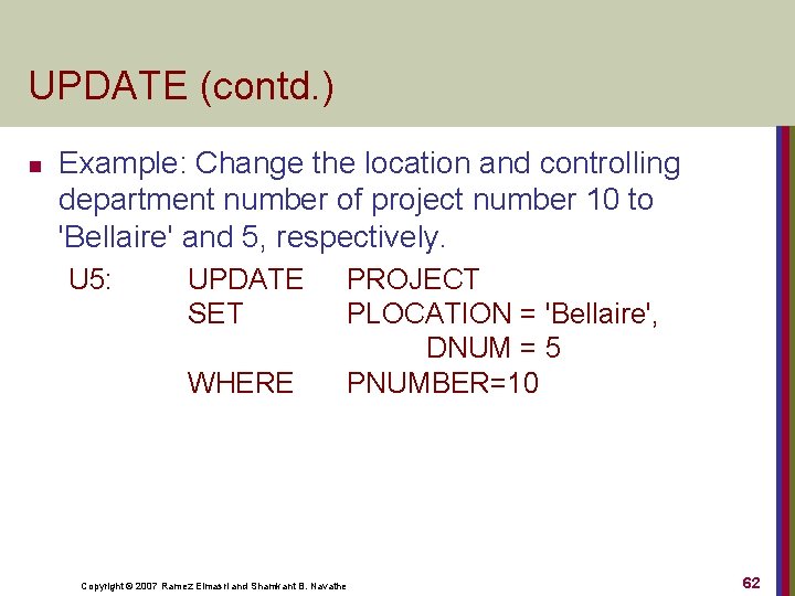 UPDATE (contd. ) n Example: Change the location and controlling department number of project