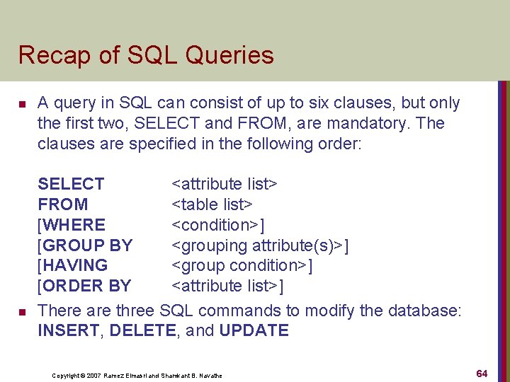 Recap of SQL Queries n n A query in SQL can consist of up