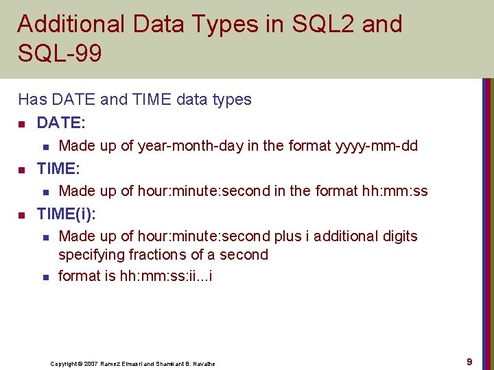 Additional Data Types in SQL 2 and SQL-99 Has DATE and TIME data types