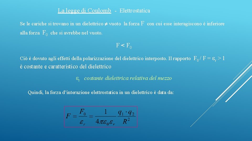 La legge di Coulomb - Elettrostatica Se le cariche si trovano in un dielettrico