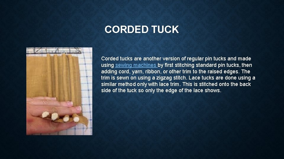 CORDED TUCK Corded tucks are another version of regular pin tucks and made using